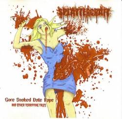 Splattercraft : Gore Soaked Date Rape and Other Terrifying Tales